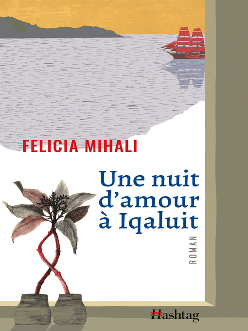 Title details for Une nuit d'amour à Iqaluit by Felicia Mihali - Available